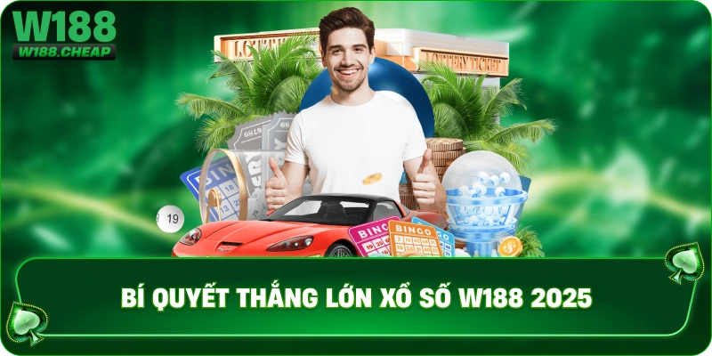 Bí quyết thắng lớn xổ số W188 2025