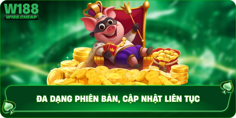 Đa dạng phiên bản, cập nhật liên tục