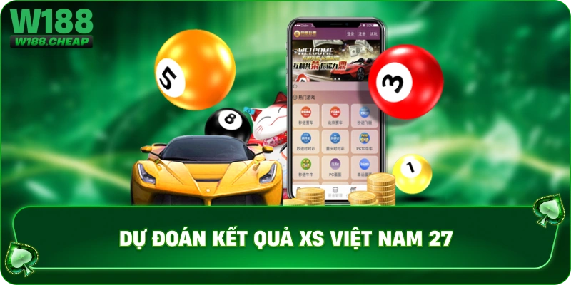 Dự đoán kết quả XS Việt Nam 27