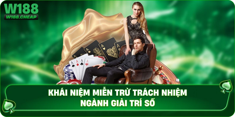 Khái niệm miễn trừ trách nhiệm ngành giải trí số