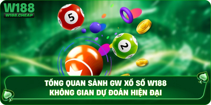 Tổng quan sảnh GW xổ số w188 không gian dự đoán hiện đại