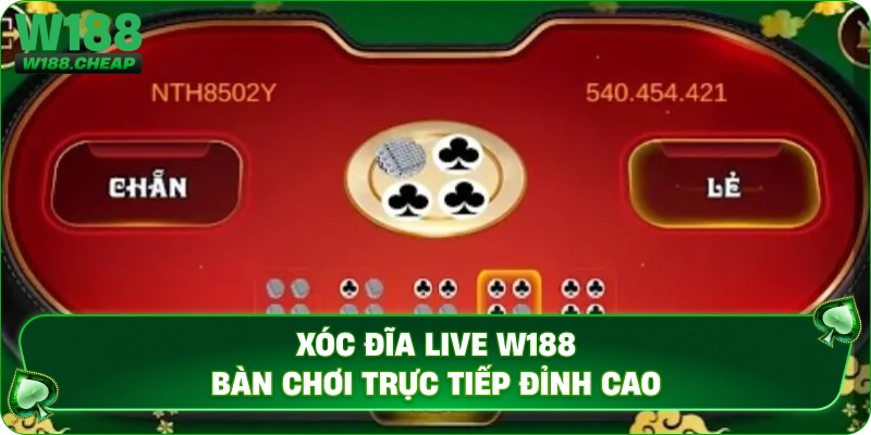 Xóc đĩa live W188 bàn chơi trực tiếp đỉnh cao